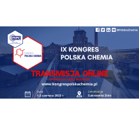 IX KONGRES POLSKA CHEMIA - TRANSMISJA ONLINE WYBRANYCH CZĘŚCI PROGRAMU 